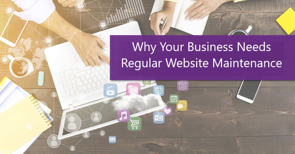Why Your Business Needs Regular Website Maintenance